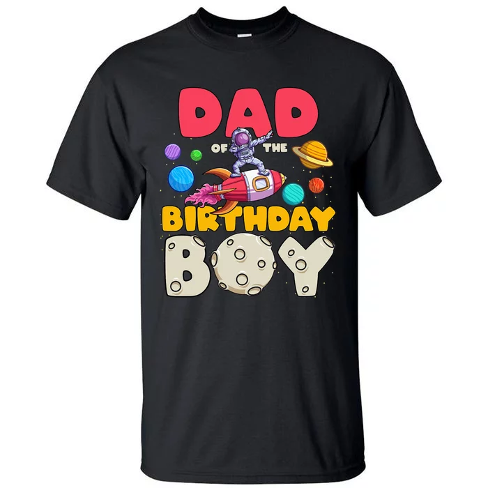 Daddy Of The Birthday Astronaut Dabbing Space Bday Party Tall T-Shirt