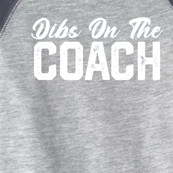 Dibs On The Coach Softball Baseball Football Soccer Coach Toddler Fine Jersey T-Shirt