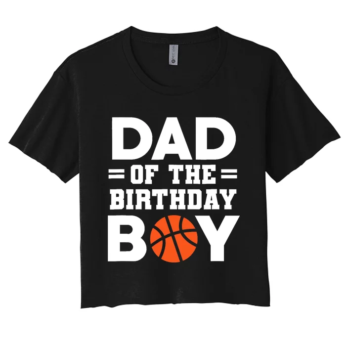 Dad Of The Birthday Boy Basketball Coach Basketball Player Women's Crop Top Tee