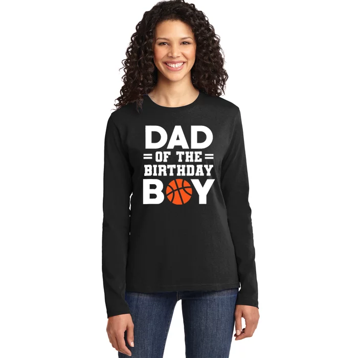 Dad Of The Birthday Boy Basketball Coach Basketball Player Ladies Long Sleeve Shirt