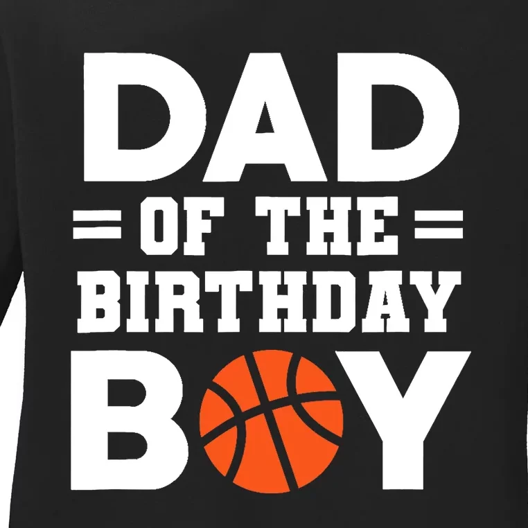 Dad Of The Birthday Boy Basketball Coach Basketball Player Ladies Long Sleeve Shirt