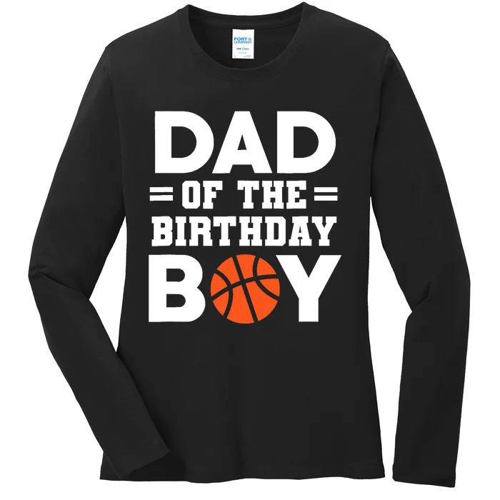 Dad Of The Birthday Boy Basketball Coach Basketball Player Ladies Long Sleeve Shirt