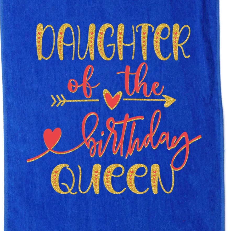 Daughter Of The Birthday Queen Mom Bday Idea For Her Gift Platinum Collection Golf Towel