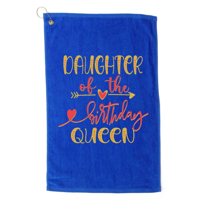 Daughter Of The Birthday Queen Mom Bday Idea For Her Gift Platinum Collection Golf Towel