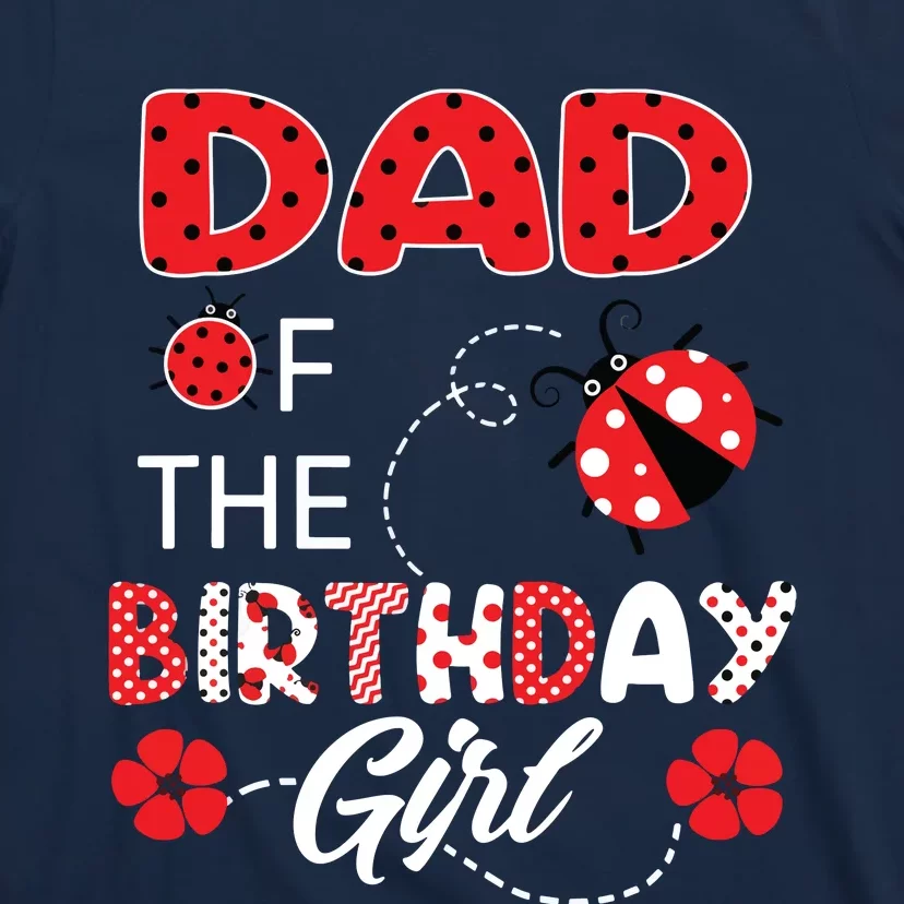 Dad Of The Birthday Family Ladybug Birthday T-Shirt