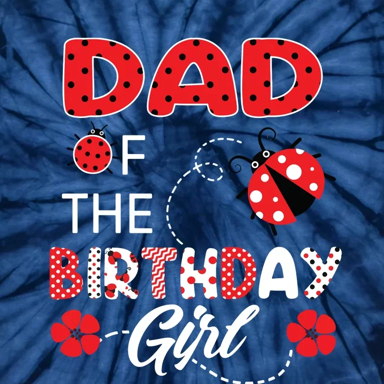 Dad Of The Birthday Family Ladybug Birthday Tie-Dye T-Shirt