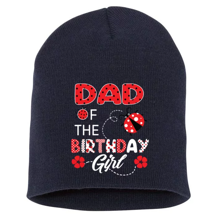 Dad Of The Birthday Family Ladybug Birthday Short Acrylic Beanie