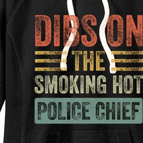 Dibs On The Smoking Hot Police Chief Funny Wife Girlfriend Women's Fleece Hoodie