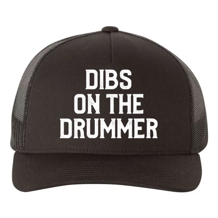 Dibs On The Drummer Funny Band Fan Quote Vintage Distressed Yupoong Adult 5-Panel Trucker Hat