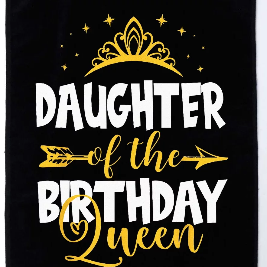 Daughter Of The Birthday Queen Bday Idea For Mom Platinum Collection Golf Towel