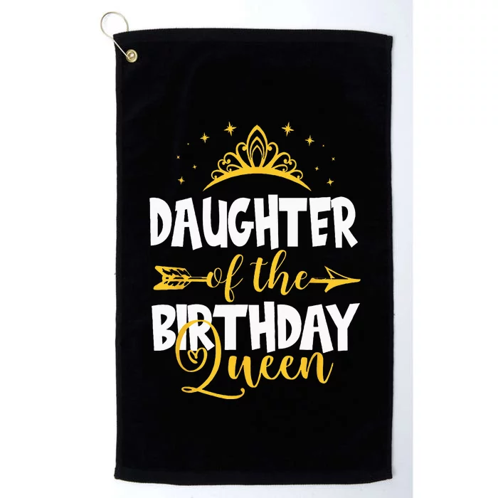 Daughter Of The Birthday Queen Bday Idea For Mom Platinum Collection Golf Towel