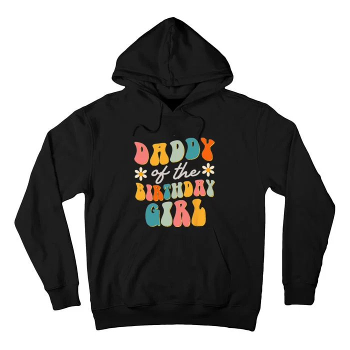 Daddy Of The Birthday Girl Groovy Themed Father Dad Tall Hoodie