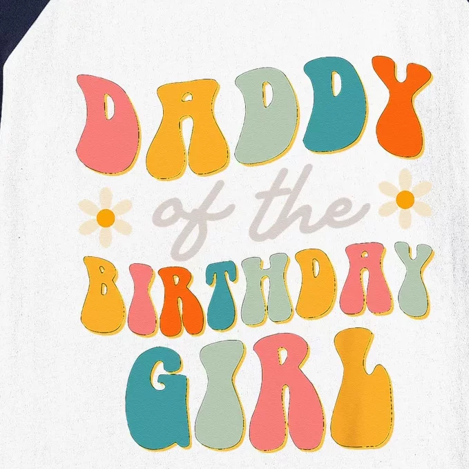 Daddy Of The Birthday Girl Groovy Themed Father Dad Baseball Sleeve Shirt