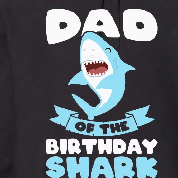 Dad of the Birthday Shark Birthday Premium Hoodie