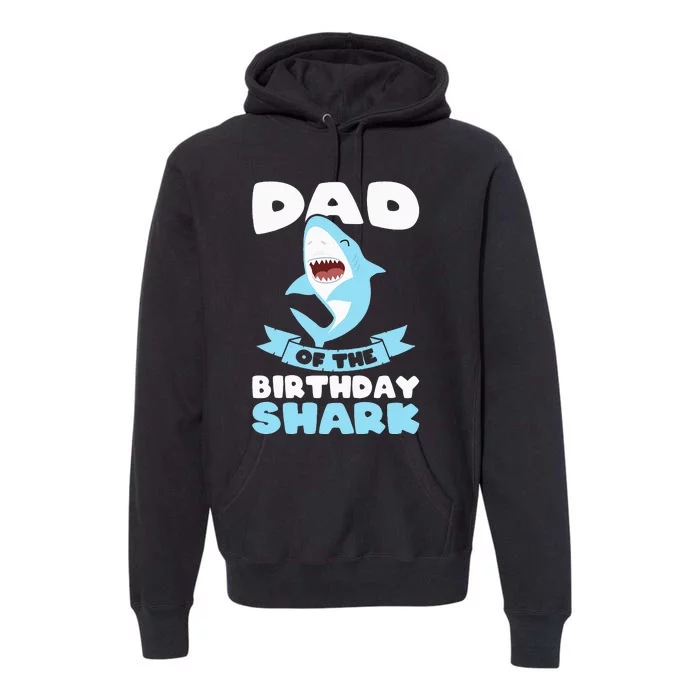 Dad of the Birthday Shark Birthday Premium Hoodie