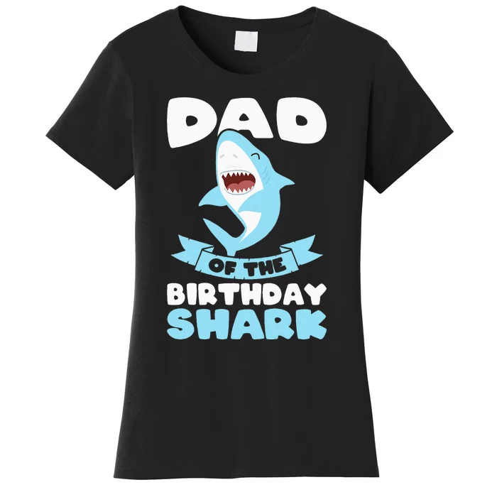 Dad of the Birthday Shark Birthday Women's T-Shirt