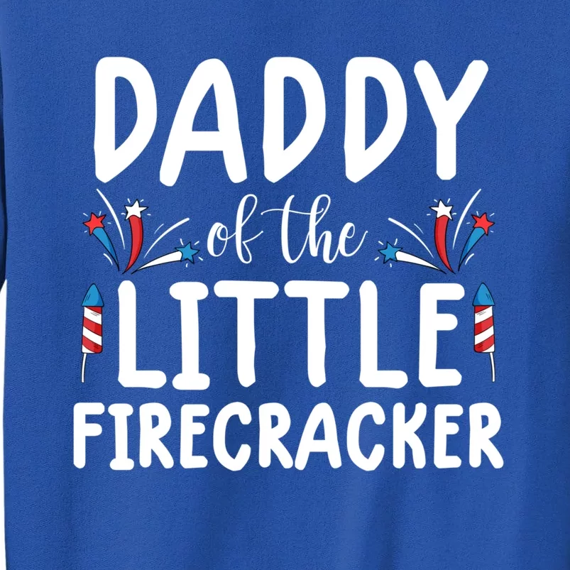 Daddy Of The Little Firecracker 4th Of July Gift For Dad Funny Gift Sweatshirt