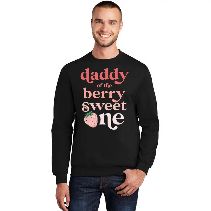 Daddy of the Berry Sweet One Strawberry First Birthday 1st Tall Sweatshirt