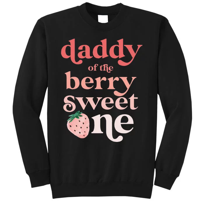 Daddy of the Berry Sweet One Strawberry First Birthday 1st Tall Sweatshirt