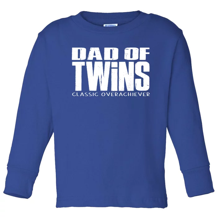 Dad Of Twins Classic Overachiever Funny Fathers Day Gift Great Gift Toddler Long Sleeve Shirt