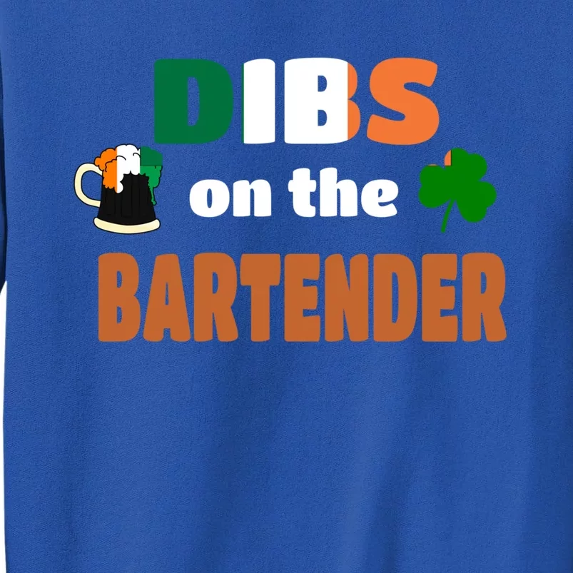 Dibs On The Bartender Cute Gift Funny St Patricks Day Ing Meaningful Gift Tall Sweatshirt