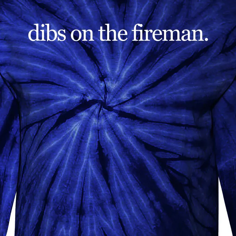 Dibs On The Fireman Tie-Dye Long Sleeve Shirt