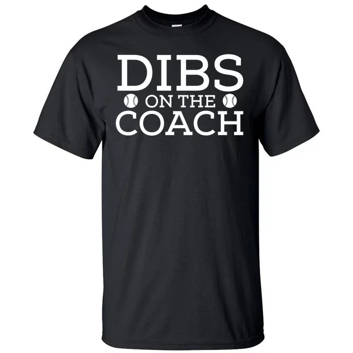 DIBS ON THE COACH Tall T-Shirt