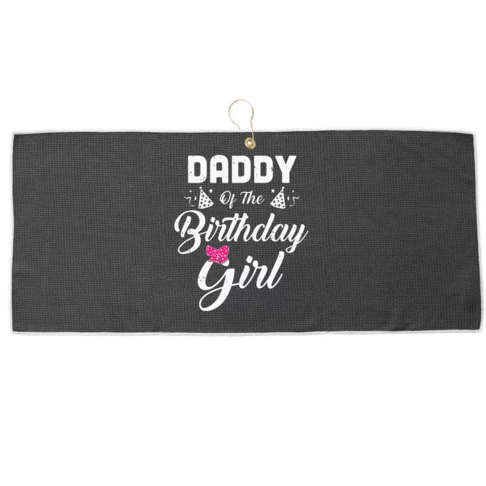 Daddy Of The Birthday Girl Daughter Matching Family For Dad Large Microfiber Waffle Golf Towel