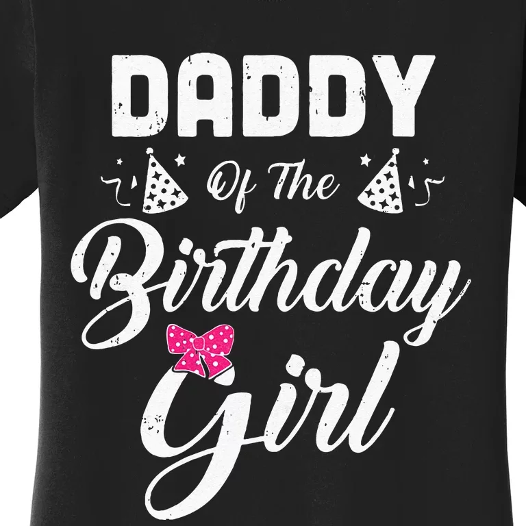 Daddy Of The Birthday Girl Daughter Matching Family For Dad Women's T-Shirt