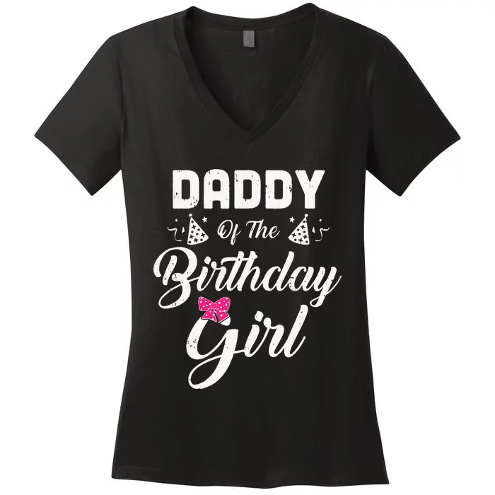 Daddy Of The Birthday Girl Daughter Matching Family For Dad Women's V-Neck T-Shirt