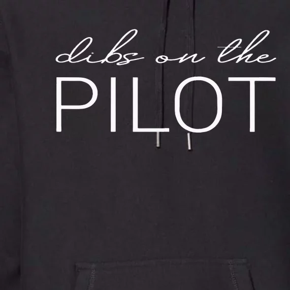 Dibs On The Pilot Pilot Wife Girlfriend Premium Hoodie