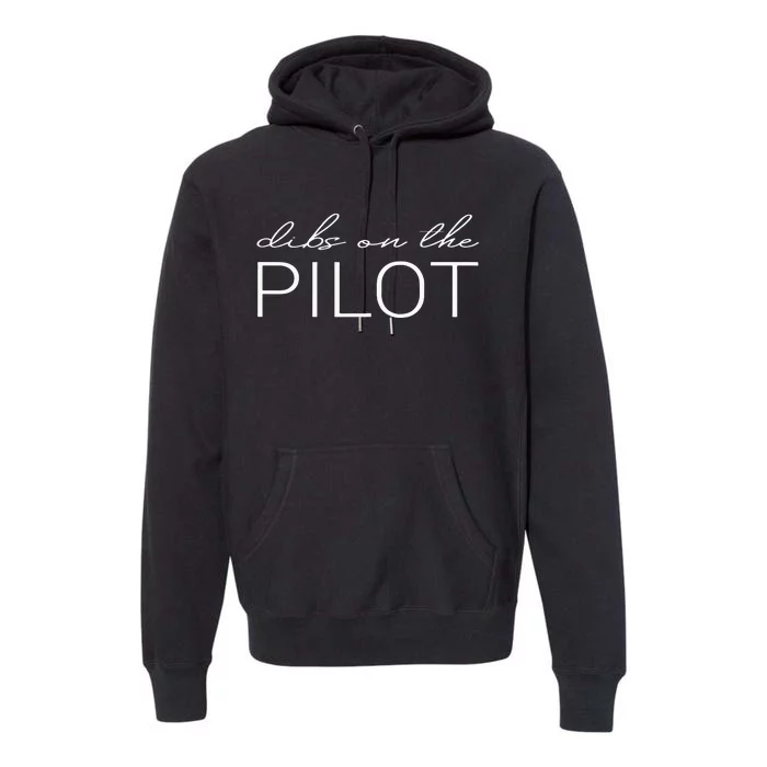 Dibs On The Pilot Pilot Wife Girlfriend Premium Hoodie