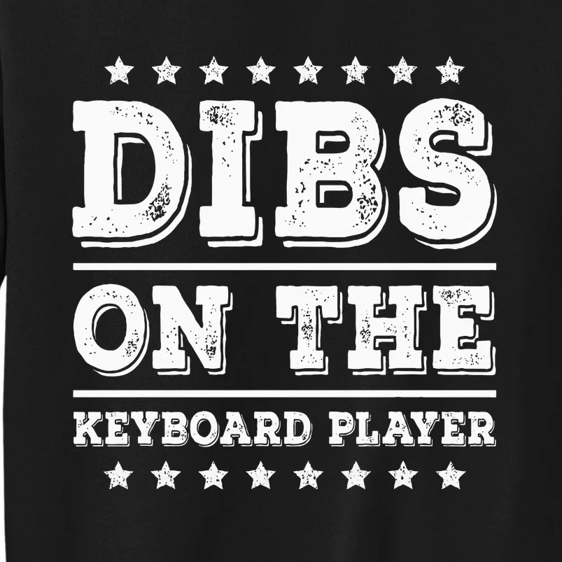 Dibs On The Keyboard Player Funny Pianist Wife Girlfriend Tall Sweatshirt