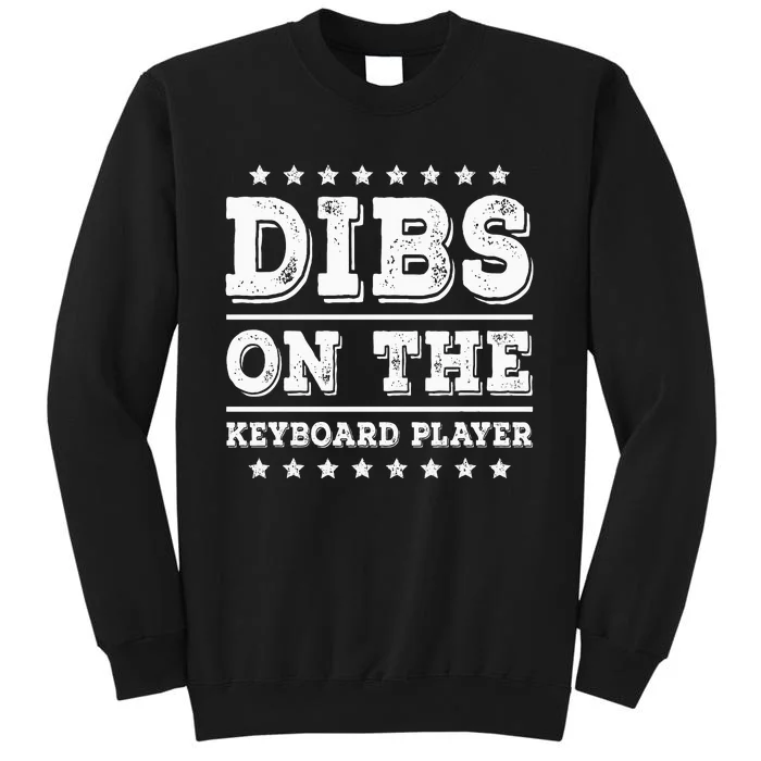 Dibs On The Keyboard Player Funny Pianist Wife Girlfriend Tall Sweatshirt