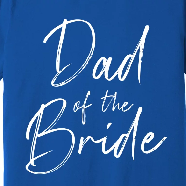 Dad Of The Bride Wedding Gift Premium T-Shirt