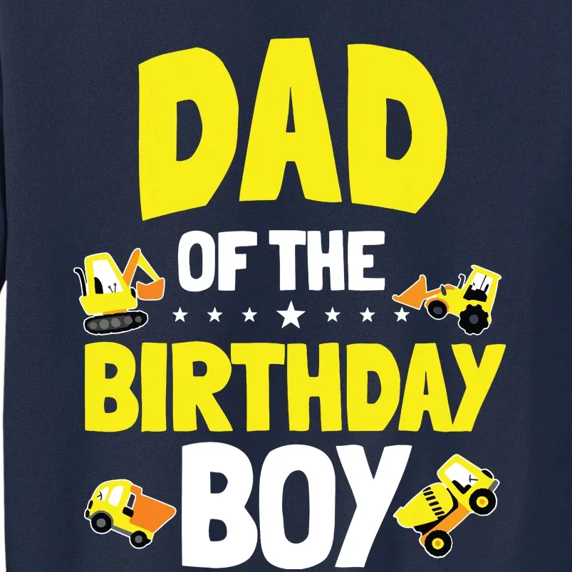 Dad Of The Birthday Boy Construction Worker Bday Party Tall Sweatshirt