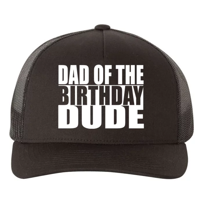 Dad Of The Birthday Dude Yupoong Adult 5-Panel Trucker Hat