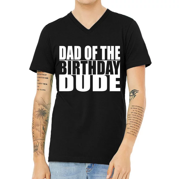 Dad Of The Birthday Dude V-Neck T-Shirt