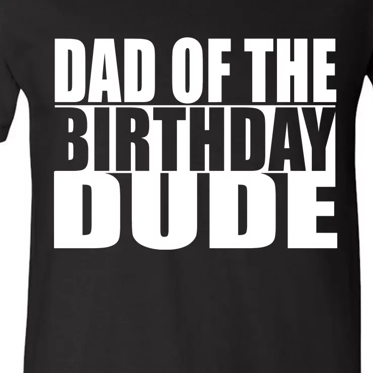 Dad Of The Birthday Dude V-Neck T-Shirt