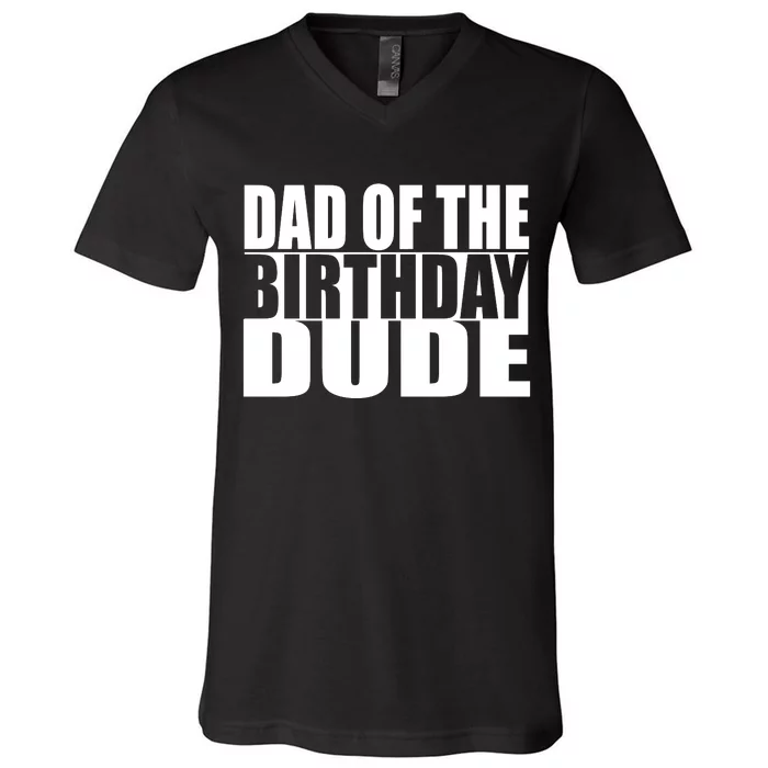 Dad Of The Birthday Dude V-Neck T-Shirt