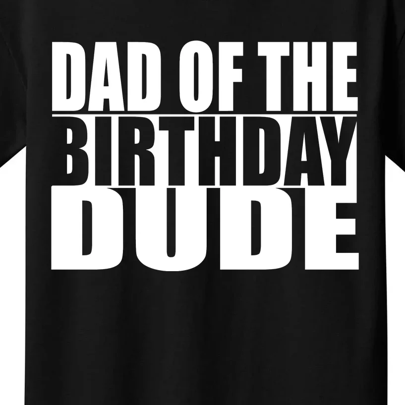 Dad Of The Birthday Dude Kids T-Shirt