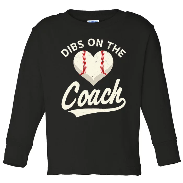 Dibs On The Coach Baseball Funny Baseball Coach Gifts Toddler Long Sleeve Shirt