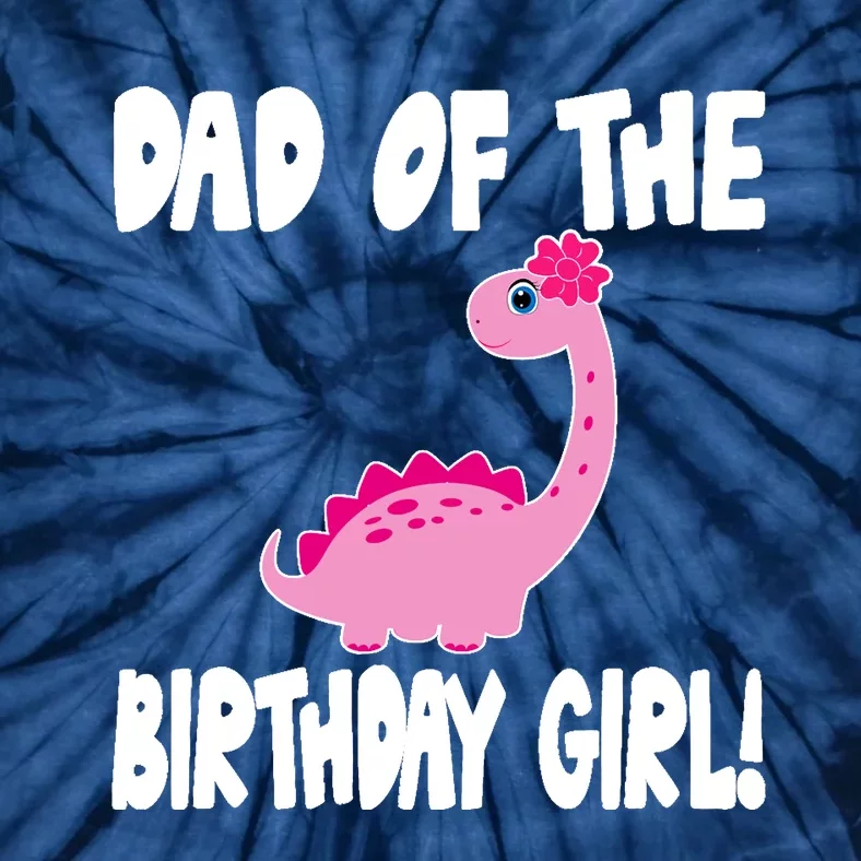 Dad Of The Birthday Girl Dinosaur Matching Family Party Tie-Dye T-Shirt