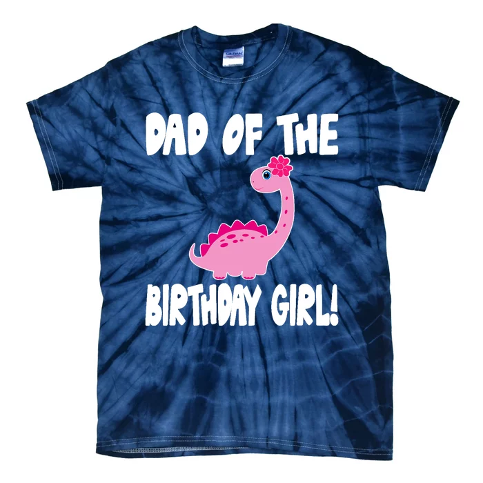 Dad Of The Birthday Girl Dinosaur Matching Family Party Tie-Dye T-Shirt