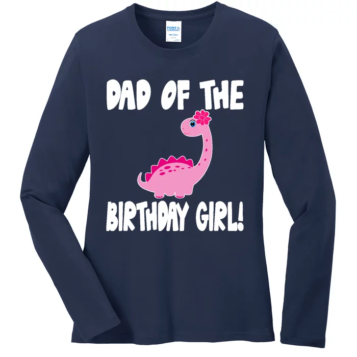 Dad Of The Birthday Girl Dinosaur Matching Family Party Ladies Long Sleeve Shirt