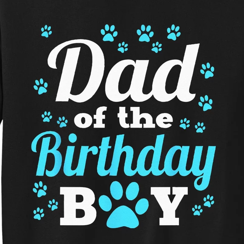 Dad Of The Birthday Boy Dog Paw Bday Party Celebration Tall Sweatshirt