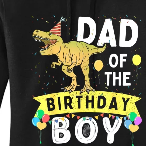 Dad Of The Birthday T Rex Family Matching Dinosaur Women's Pullover Hoodie