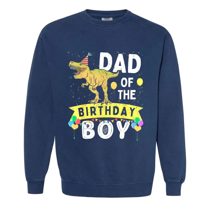 Dad Of The Birthday T Rex Family Matching Dinosaur Garment-Dyed Sweatshirt