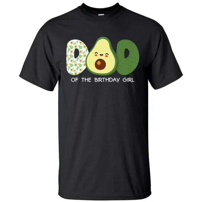 Dad Of The Birthday For Girl Avocado Dad Theme Birthday Tall T-Shirt