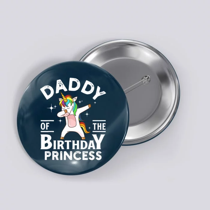 Daddy Of The Birthday Princess Unicorn Girl Button